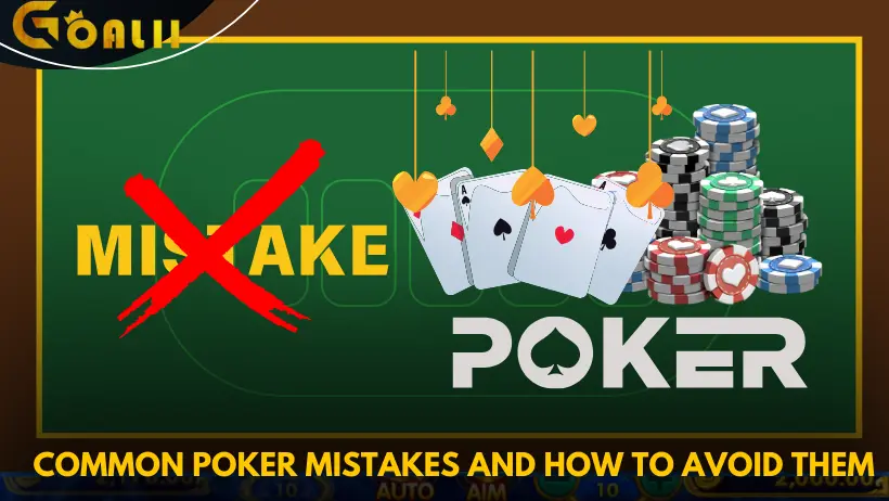 Common Poker Mistakes and How to Avoid Them