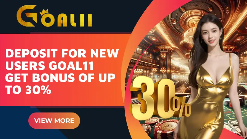 Deposit for new users Goal11, get bonus of up to 30%