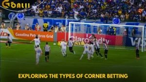 Exploring the Types of Corner Betting