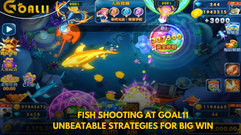 Fish Shooting at Goal11 - Unbeatable Strategies for big win