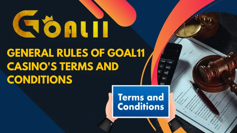 General Rules of Goal11 Casino's Terms and Conditions