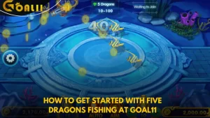 How to Get Started with Five Dragons Fishing at Goal11