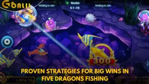 Proven Strategies for Big Wins in Five Dragons Fishing