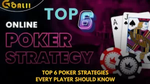 Top 6 Poker Strategies Every Player Should Know